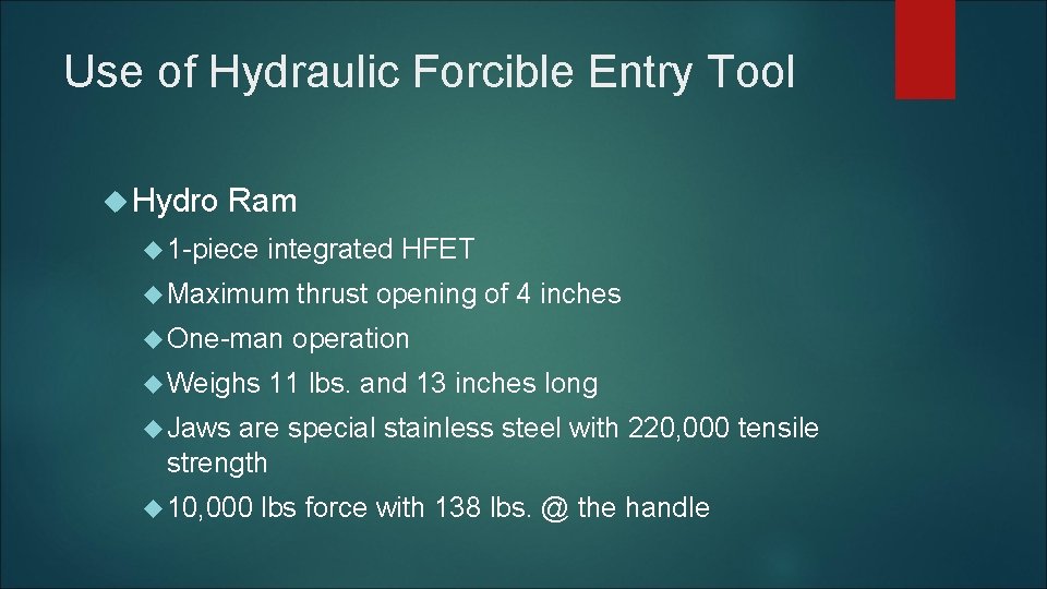 Use of Hydraulic Forcible Entry Tool Hydro Ram 1 -piece integrated HFET Maximum thrust