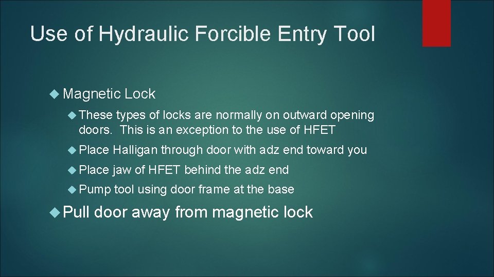 Use of Hydraulic Forcible Entry Tool Magnetic Lock These types of locks are normally