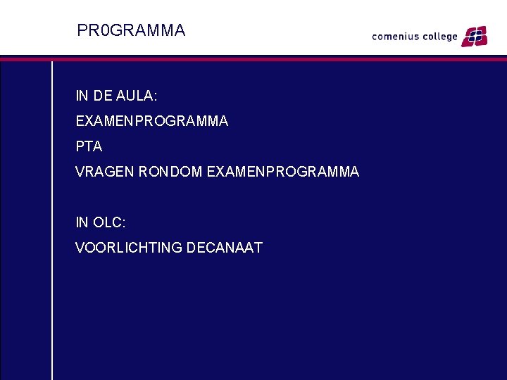 PR 0 GRAMMA IN DE AULA: EXAMENPROGRAMMA PTA VRAGEN RONDOM EXAMENPROGRAMMA IN OLC: VOORLICHTING