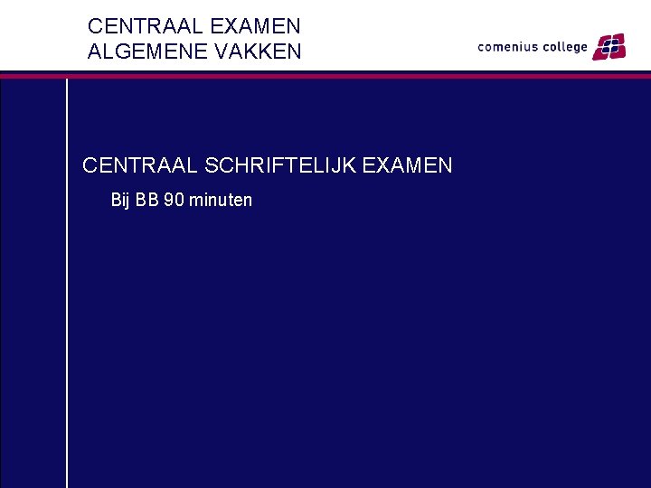 CENTRAAL EXAMEN ALGEMENE VAKKEN CENTRAAL SCHRIFTELIJK EXAMEN Bij BB 90 minuten 