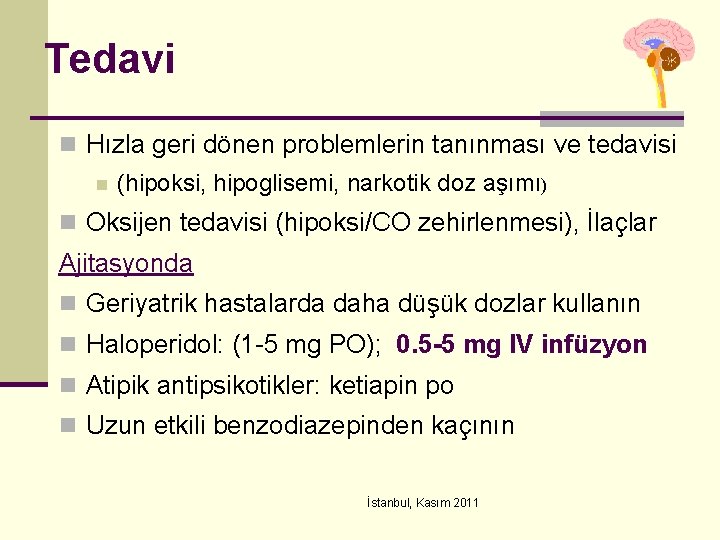 Tedavi n Hızla geri dönen problemlerin tanınması ve tedavisi n (hipoksi, hipoglisemi, narkotik doz