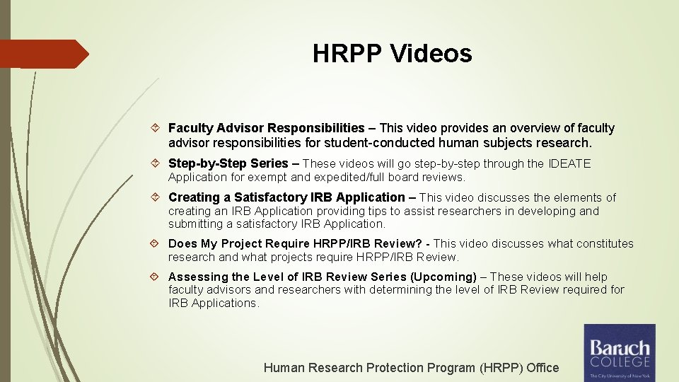 HRPP Videos Faculty Advisor Responsibilities – This video provides an overview of faculty advisor