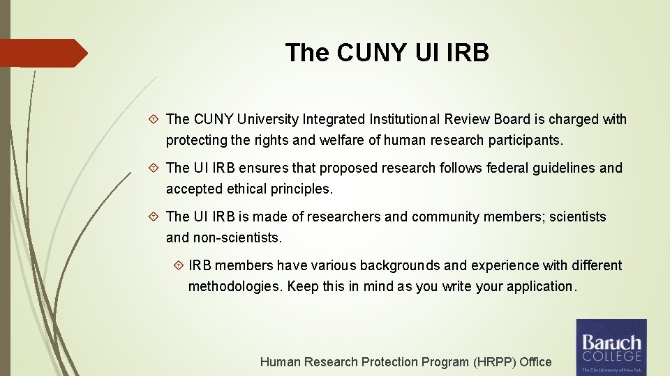 The CUNY UI IRB The CUNY University Integrated Institutional Review Board is charged with