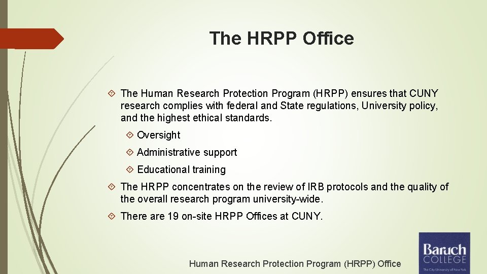 The HRPP Office The Human Research Protection Program (HRPP) ensures that CUNY research complies