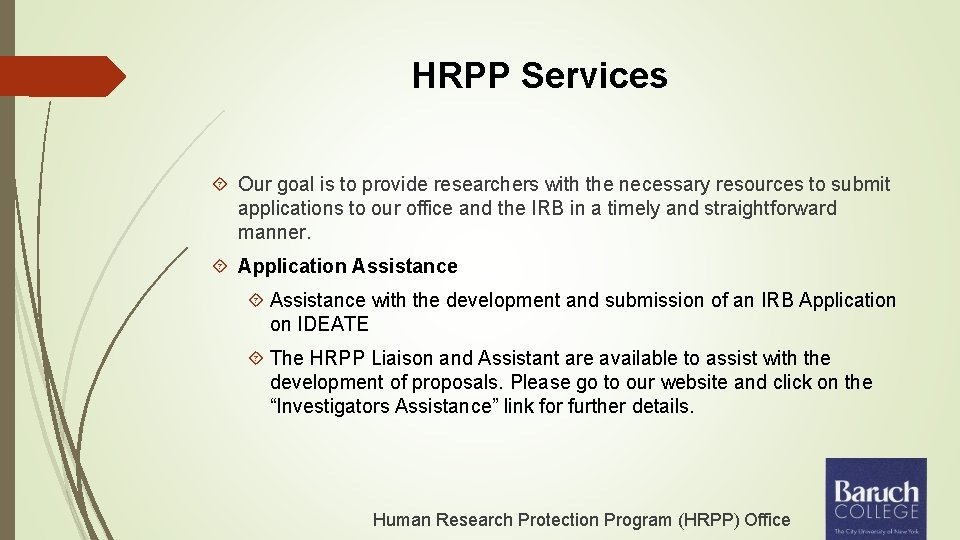HRPP Services Our goal is to provide researchers with the necessary resources to submit