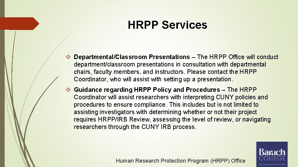 HRPP Services Departmental/Classroom Presentations – The HRPP Office will conduct department/classroom presentations in consultation