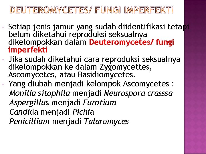  Setiap jenis jamur yang sudah diidentifikasi tetapi belum diketahui reproduksi seksualnya dikelompokkan dalam