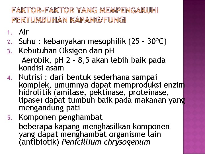 1. 2. 3. 4. 5. Air Suhu : kebanyakan mesophilik (25 – 30 o.