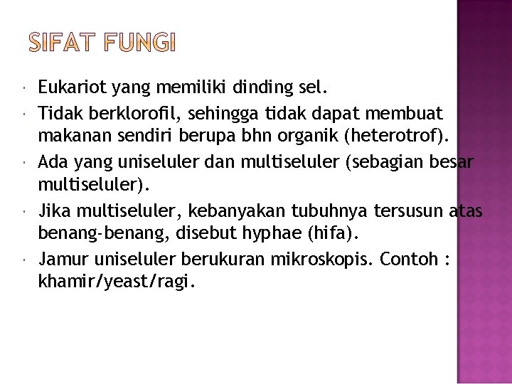  Eukariot yang memiliki dinding sel. Tidak berklorofil, sehingga tidak dapat membuat makanan sendiri