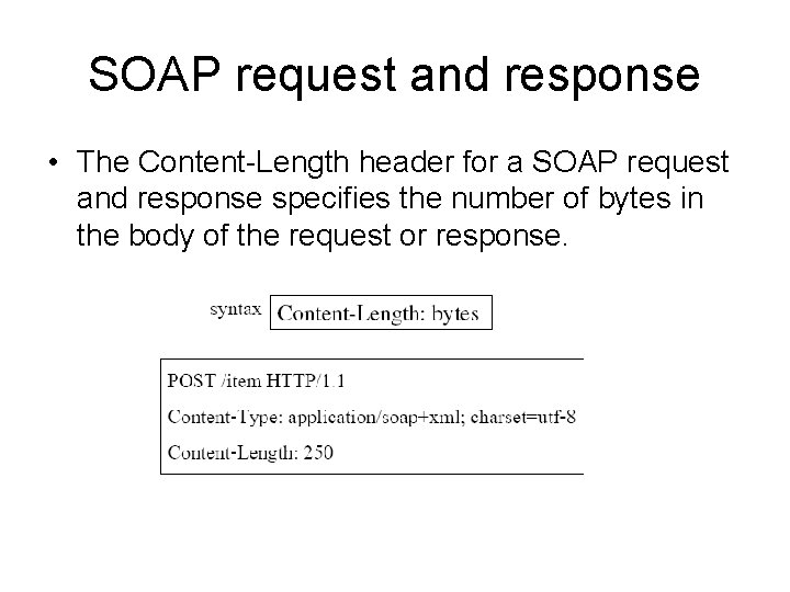 SOAP request and response • The Content-Length header for a SOAP request and response