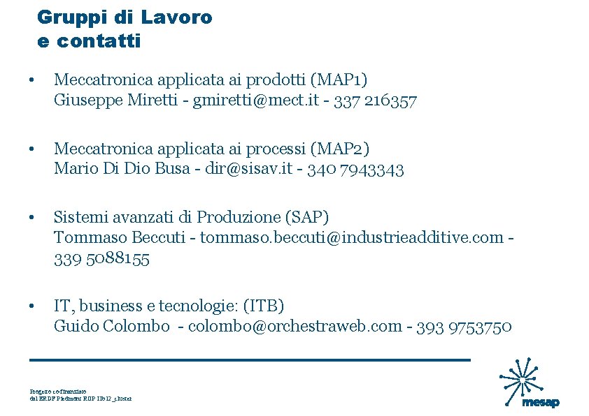 Gruppi di Lavoro e contatti • Meccatronica applicata ai prodotti (MAP 1) Giuseppe Miretti