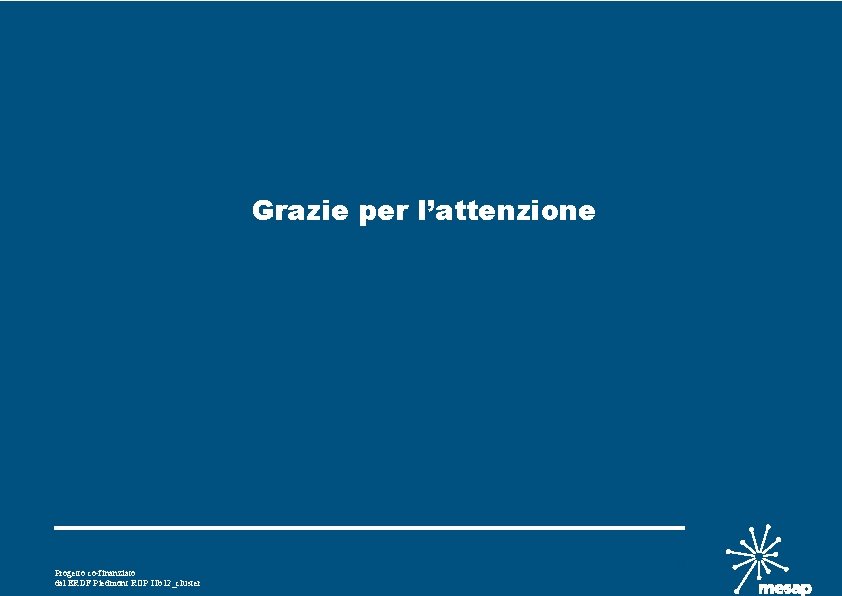 Thank you Grazie per l’attenzione Tel +39 011 5718462 segreteria@mesap. it www. mesap. it