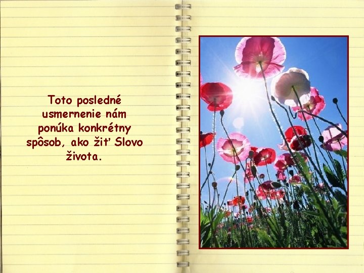 Toto posledné usmernenie nám ponúka konkrétny spôsob, ako žiť Slovo života. 