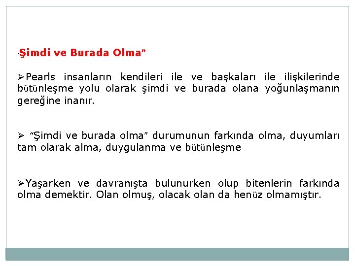 Şimdi ve Burada Olma” “ ØPearls insanların kendileri ile ve başkaları ile ilişkilerinde bütünleşme