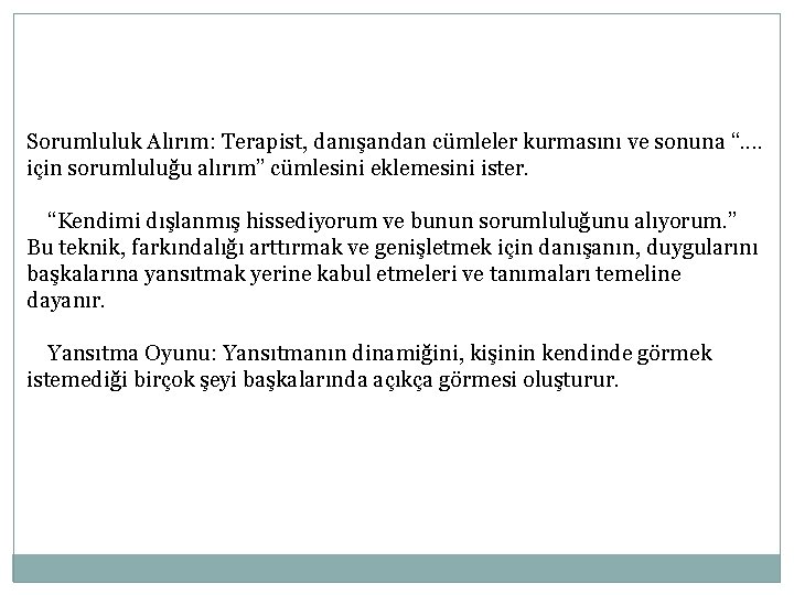 Sorumluluk Alırım: Terapist, danışandan cümleler kurmasını ve sonuna “. . için sorumluluğu alırım” cümlesini