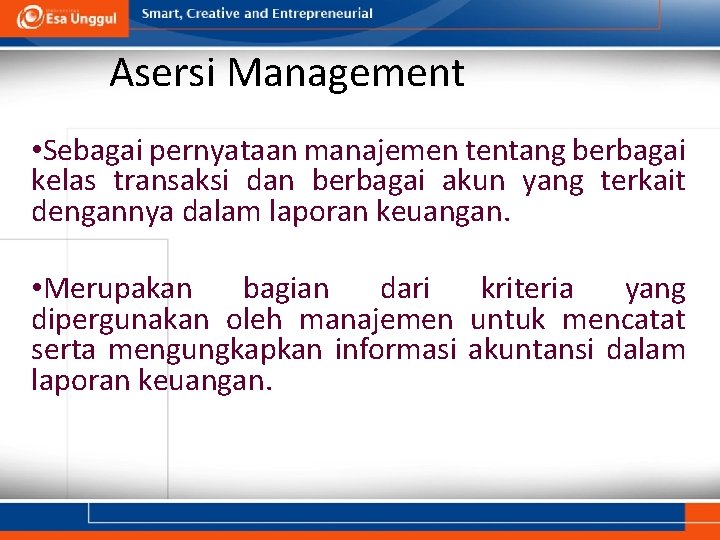 Asersi Management • Sebagai pernyataan manajemen tentang berbagai kelas transaksi dan berbagai akun yang