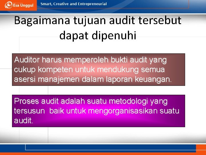 Bagaimana tujuan audit tersebut dapat dipenuhi Auditor harus memperoleh bukti audit yang cukup kompeten