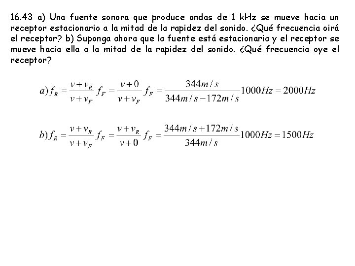 16. 43 a) Una fuente sonora que produce ondas de 1 k. Hz se