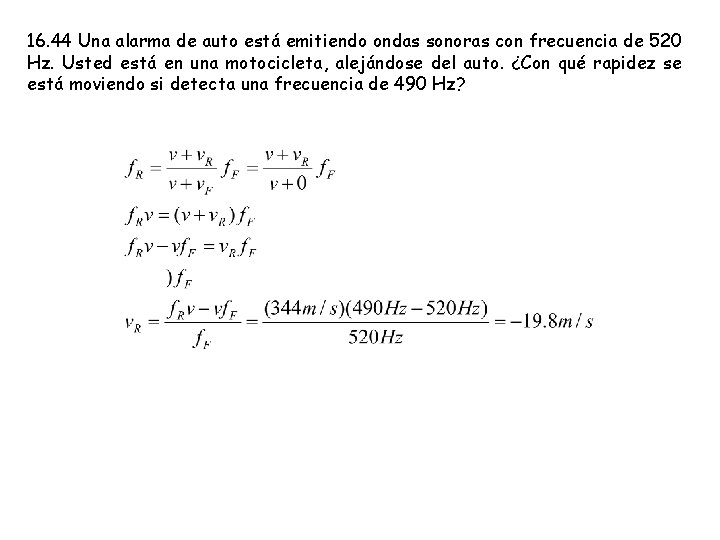 16. 44 Una alarma de auto está emitiendo ondas sonoras con frecuencia de 520
