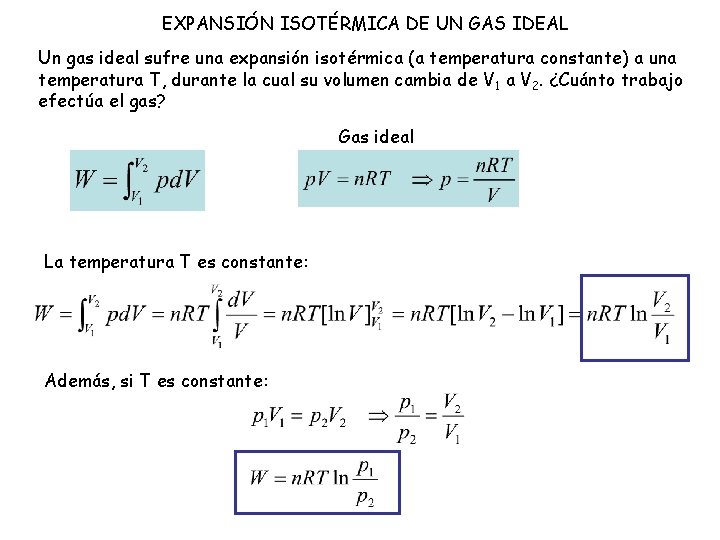 EXPANSIÓN ISOTÉRMICA DE UN GAS IDEAL Un gas ideal sufre una expansión isotérmica (a