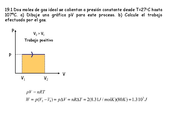 19. 1 Dos moles de gas ideal se calientan a presión constante desde T=27
