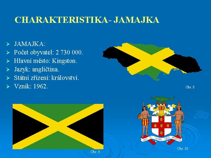 CHARAKTERISTIKA- JAMAJKA Ø Ø Ø JAMAJKA: Počet obyvatel: 2 730 000. Hlavní město: Kingston.