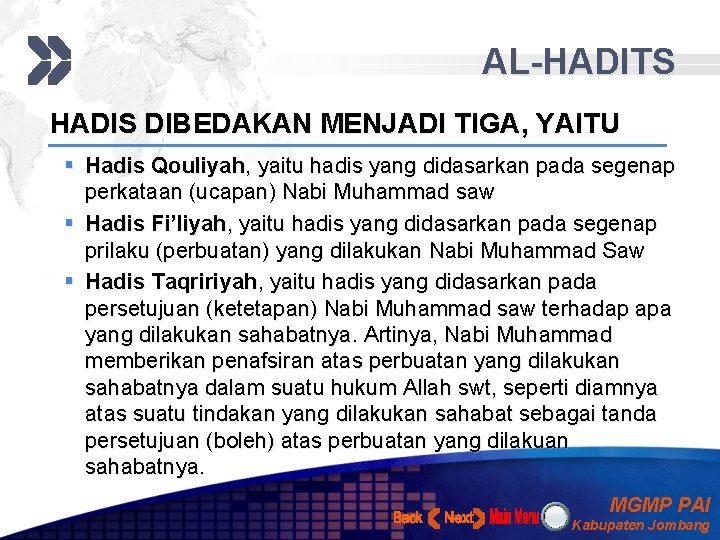 AL-HADITS HADIS DIBEDAKAN MENJADI TIGA, YAITU § Hadis Qouliyah, yaitu hadis yang didasarkan pada