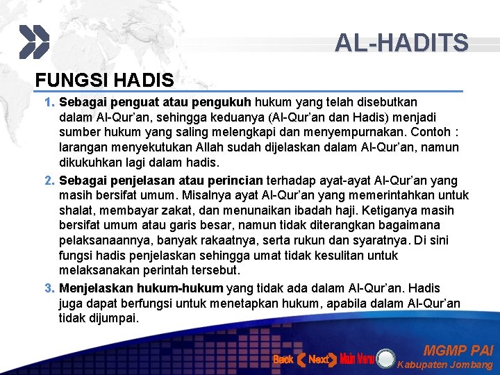 AL-HADITS FUNGSI HADIS 1. Sebagai penguat atau pengukuh hukum yang telah disebutkan dalam Al-Qur’an,