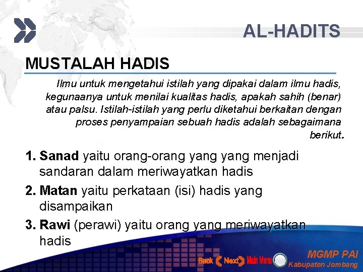 AL-HADITS MUSTALAH HADIS Ilmu untuk mengetahui istilah yang dipakai dalam ilmu hadis, kegunaanya untuk