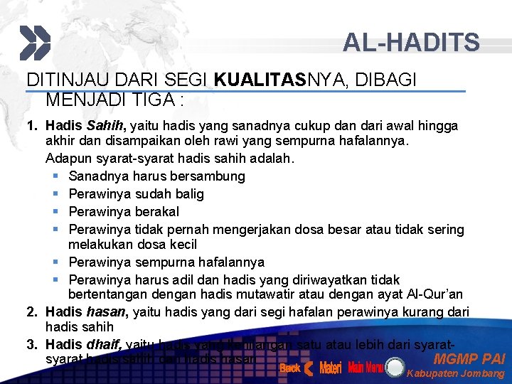 AL-HADITS DITINJAU DARI SEGI KUALITASNYA, DIBAGI MENJADI TIGA : 1. Hadis Sahih, yaitu hadis