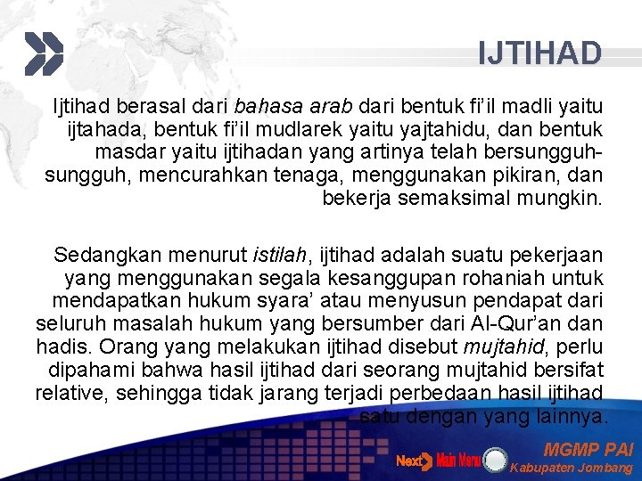 IJTIHAD Ijtihad berasal dari bahasa arab dari bentuk fi’il madli yaitu ijtahada, bentuk fi’il