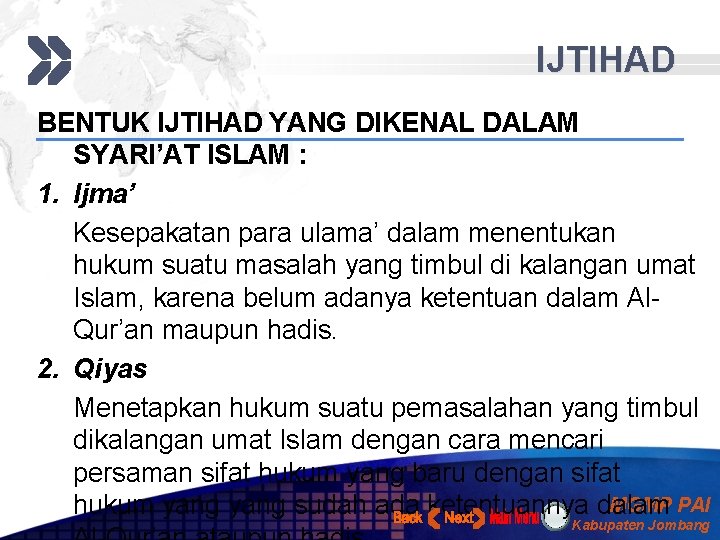 IJTIHAD BENTUK IJTIHAD YANG DIKENAL DALAM SYARI’AT ISLAM : 1. Ijma’ Kesepakatan para ulama’