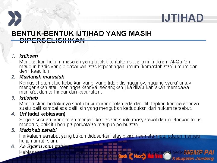 IJTIHAD BENTUK-BENTUK IJTIHAD YANG MASIH DIPERSELISIHKAN 1. Istihsan Menetapkan hukum masalah yang tidak ditentukan