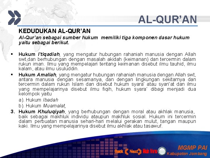 AL-QUR’AN KEDUDUKAN AL-QUR’AN Al-Qur’an sebagai sumber hukum memiliki tiga komponen dasar hukum yaitu sebagai