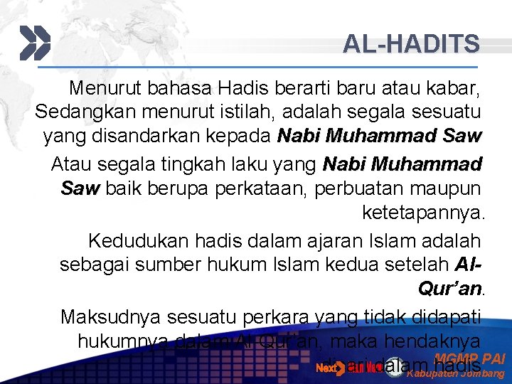 AL-HADITS Menurut bahasa Hadis berarti baru atau kabar, Sedangkan menurut istilah, adalah segala sesuatu