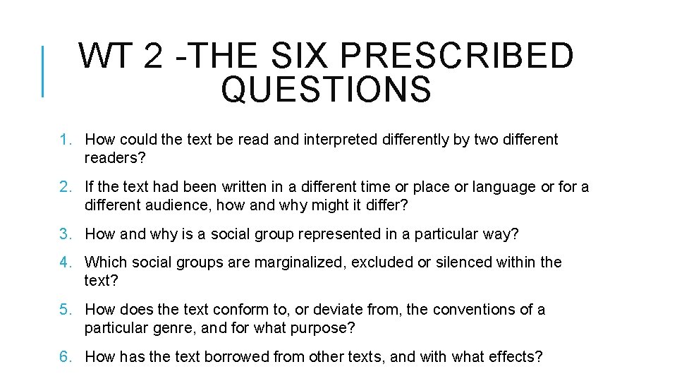 WT 2 -THE SIX PRESCRIBED QUESTIONS 1. How could the text be read and