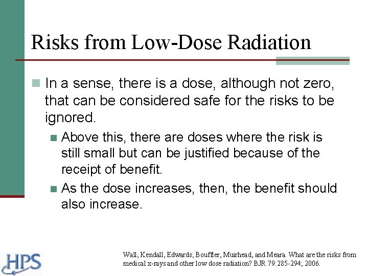 Risks from Low-Dose Radiation n In a sense, there is a dose, although not