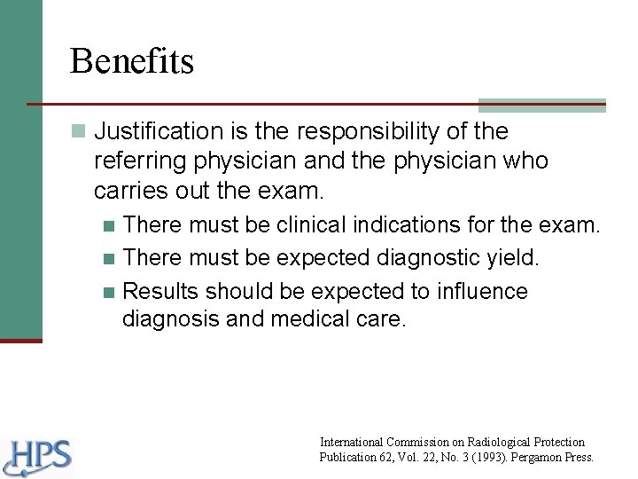 Benefits n Justification is the responsibility of the referring physician and the physician who