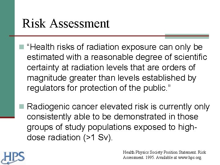 Risk Assessment n “Health risks of radiation exposure can only be estimated with a