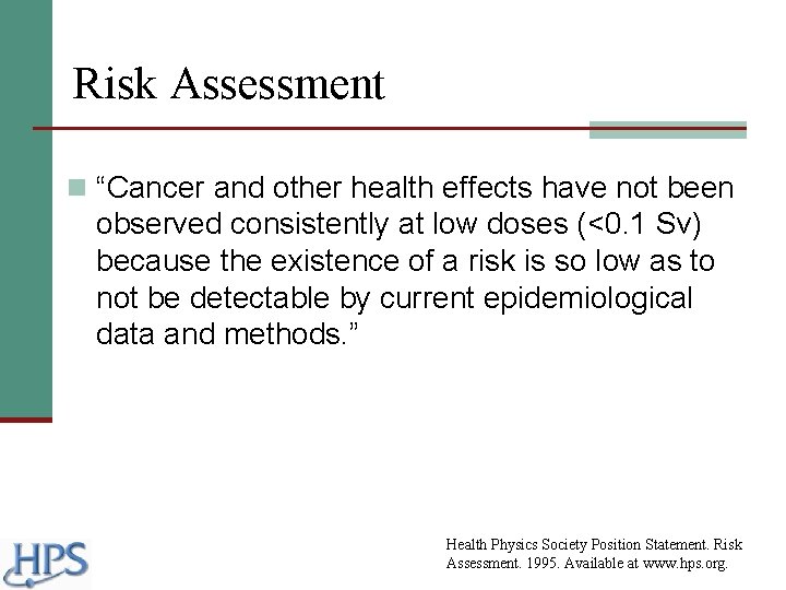Risk Assessment n “Cancer and other health effects have not been observed consistently at