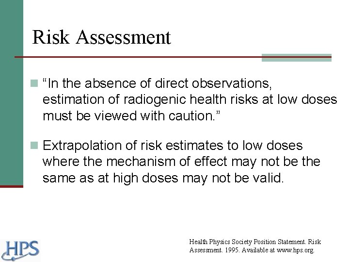 Risk Assessment n “In the absence of direct observations, estimation of radiogenic health risks