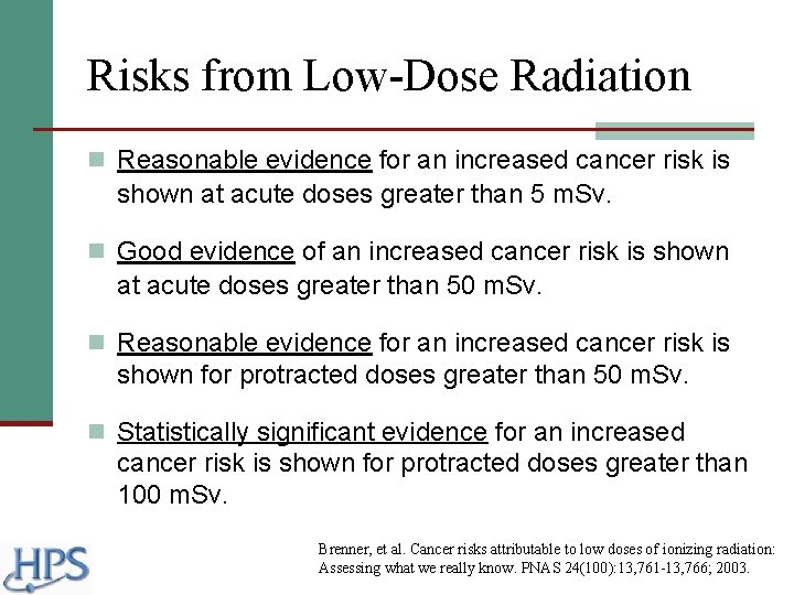 Risks from Low-Dose Radiation n Reasonable evidence for an increased cancer risk is shown