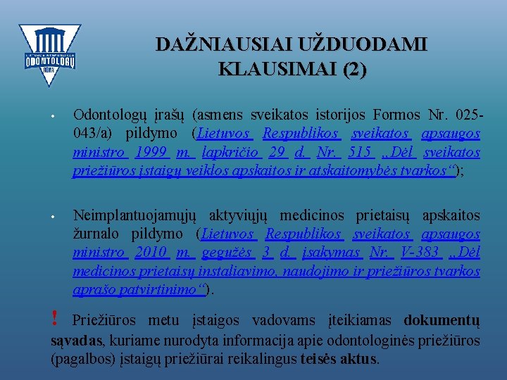 DAŽNIAUSIAI UŽDUODAMI KLAUSIMAI (2) • Odontologų įrašų (asmens sveikatos istorijos Formos Nr. 025043/a) pildymo