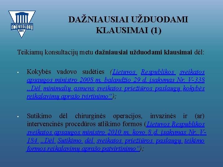 DAŽNIAUSIAI UŽDUODAMI KLAUSIMAI (1) Teikiamų konsultacijų metu dažniausiai užduodami klausimai dėl: • Kokybės vadovo