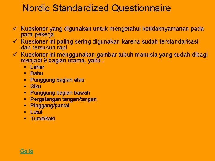 Nordic Standardized Questionnaire ü Kuesioner yang digunakan untuk mengetahui ketidaknyamanan pada para pekerja ü