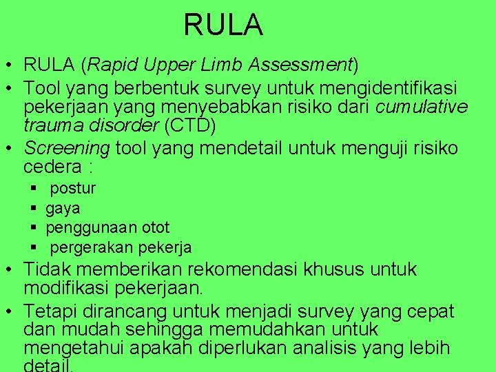 RULA • RULA (Rapid Upper Limb Assessment) • Tool yang berbentuk survey untuk mengidentifikasi