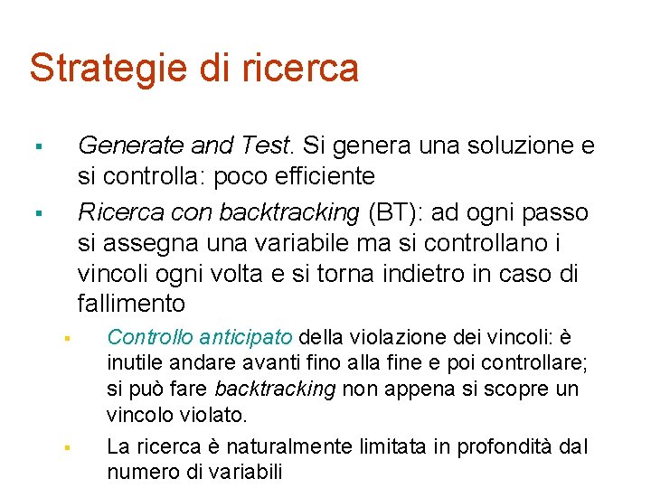 Strategie di ricerca Generate and Test. Si genera una soluzione e si controlla: poco