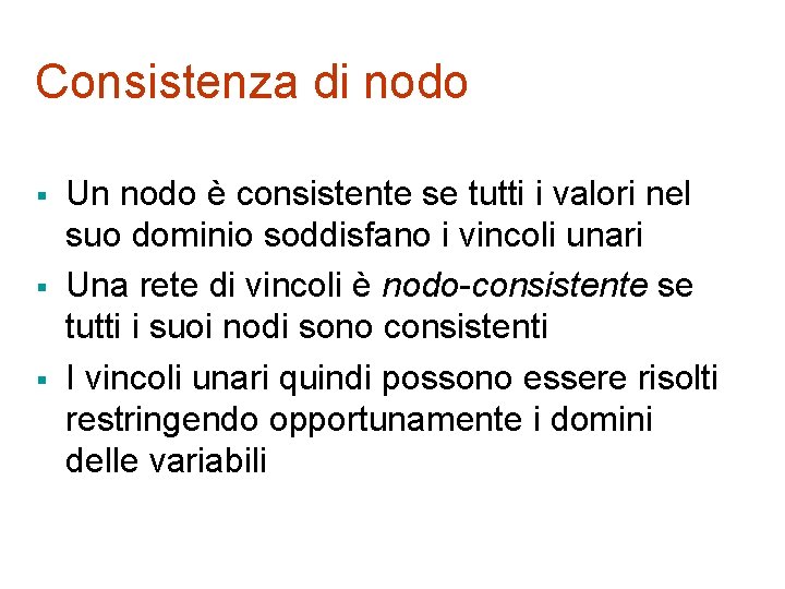 Consistenza di nodo § § § Un nodo è consistente se tutti i valori