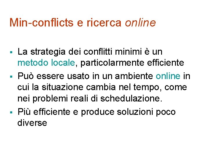 Min-conflicts e ricerca online § § § La strategia dei conflitti minimi è un