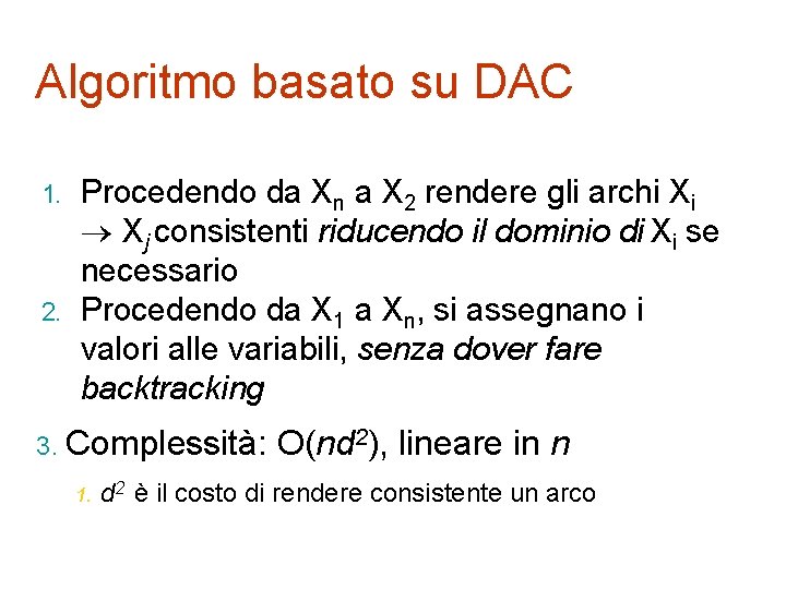 Algoritmo basato su DAC 1. 2. Procedendo da Xn a X 2 rendere gli